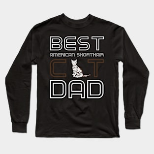 Best American Shorthair Cat Dad Long Sleeve T-Shirt